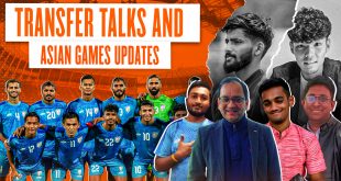arunfoot/SportsKhabri: Candid Football Conversations #16 Indian Football at Asian Games & Transfer Updates!
